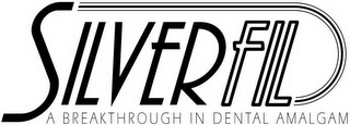 SILVERFIL A BREAKTHROUGH IN DENTAL AMALGAM