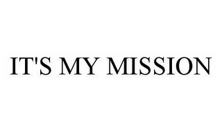 IT'S MY MISSION