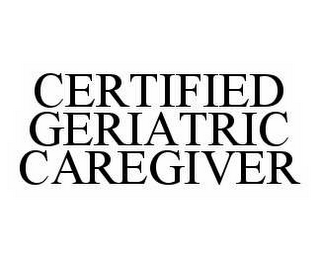 CERTIFIED GERIATRIC CAREGIVER