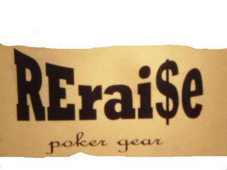 RERAI$E POKER GEAR