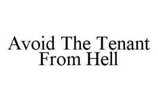 AVOID THE TENANT FROM HELL