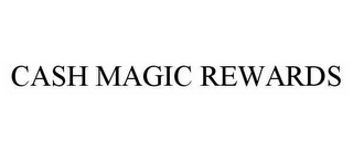 CASH MAGIC REWARDS