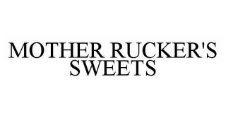MOTHER RUCKER'S SWEETS