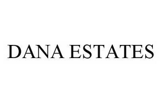 DANA ESTATES