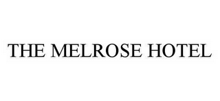 THE MELROSE HOTEL