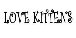 LOVE KITTENS