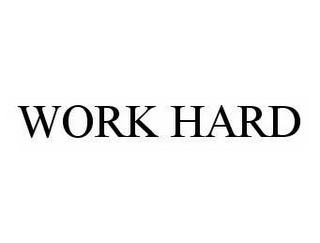 WORK HARD