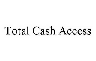 TOTAL CASH ACCESS