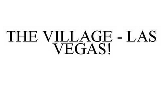 THE VILLAGE - LAS VEGAS!