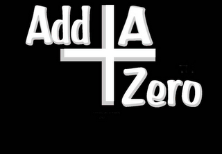 ADD A ZERO +