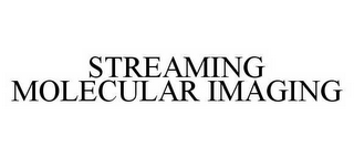 STREAMING MOLECULAR IMAGING