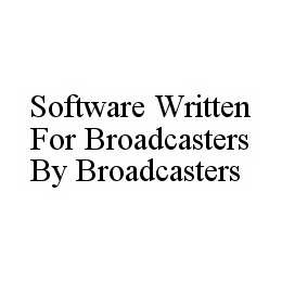 SOFTWARE WRITTEN FOR BROADCASTERS BY BROADCASTERS