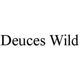 DEUCES WILD