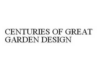 CENTURIES OF GREAT GARDEN DESIGN