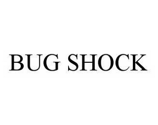 BUG SHOCK