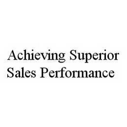 ACHIEVING SUPERIOR SALES PERFORMANCE