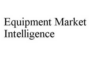 EQUIPMENT MARKET INTELLIGENCE