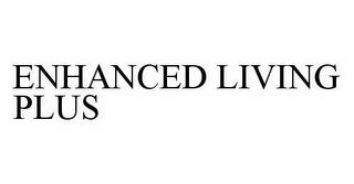 ENHANCED LIVING PLUS