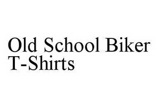 OLD SCHOOL BIKER T-SHIRTS