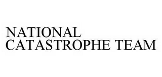 NATIONAL CATASTROPHE TEAM