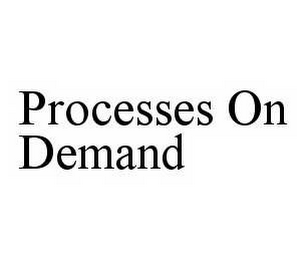 PROCESSES ON DEMAND