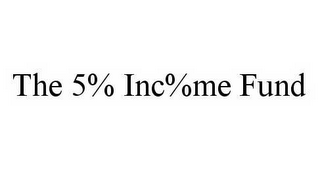 THE 5% INC%ME FUND