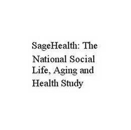 SAGEHEALTH: THE NATIONAL SOCIAL LIFE, AGING AND HEALTH STUDY