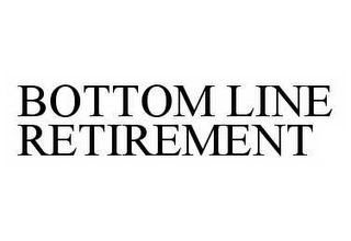 BOTTOM LINE RETIREMENT