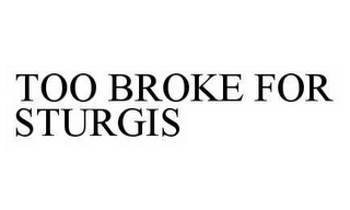 TOO BROKE FOR STURGIS