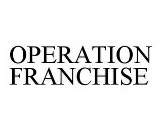 OPERATION FRANCHISE