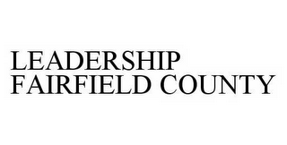 LEADERSHIP FAIRFIELD COUNTY