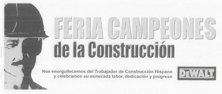 DEWALT FERIA CAMPEONES DE LA CONSTRUCCIÓN NOS ENORGUFLECEMOS DEL TRABAJADOR DE CONSTRUCCIÓN HISPANO Y CELEBRAMOS SU ESMERADA LABOR, DEDICACIÓN Y PROGRESO
