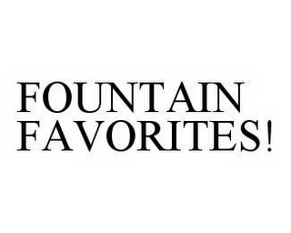 FOUNTAIN FAVORITES!