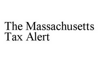 THE MASSACHUSETTS TAX ALERT