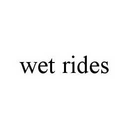 WET RIDES