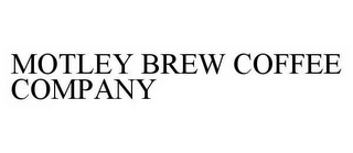 MOTLEY BREW COFFEE COMPANY