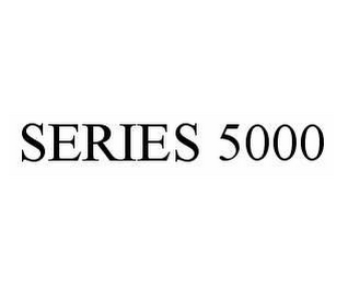 SERIES 5000