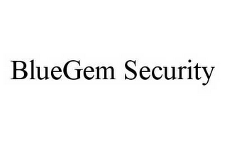 BLUEGEM SECURITY