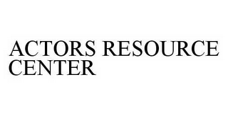 ACTORS RESOURCE CENTER