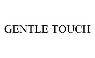 GENTLE TOUCH