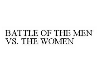 BATTLE OF THE MEN VS. THE WOMEN