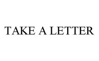 TAKE A LETTER