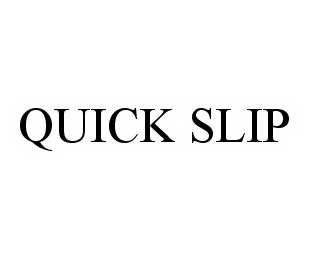 QUICK SLIP
