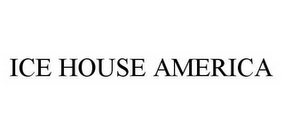 ICE HOUSE AMERICA