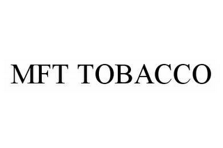 MFT TOBACCO