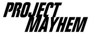 PROJECT MAYHEM