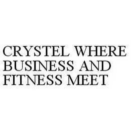 CRYSTEL WHERE BUSINESS AND FITNESS MEET