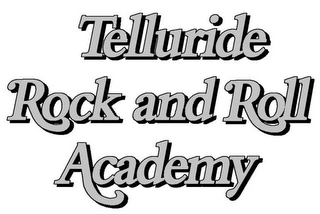 TELLURIDE ROCK AND ROLL ACADEMY