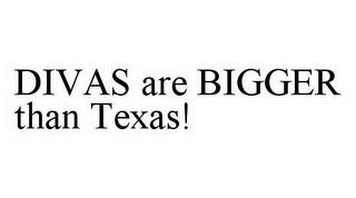 DIVAS ARE BIGGER THAN TEXAS!