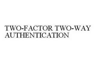 TWO-FACTOR TWO-WAY AUTHENTICATION